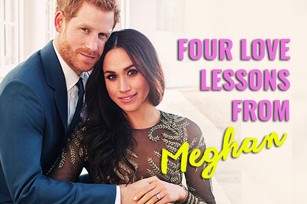 Four  Love Lessons from Meghan Markle