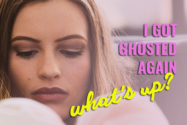 I got GHOSTED again! What's up?