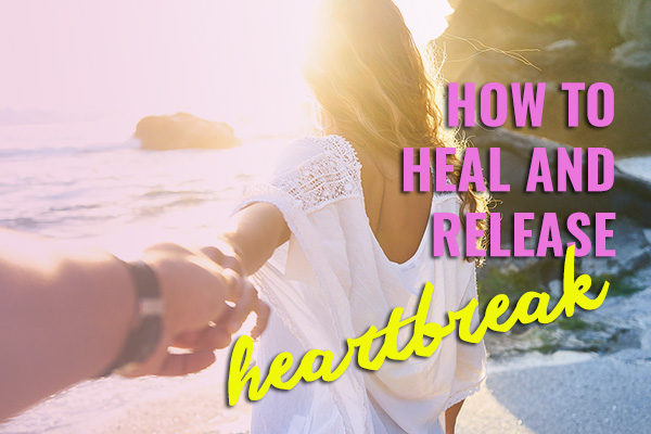 💞  How to Heal and Release Heartbreak
